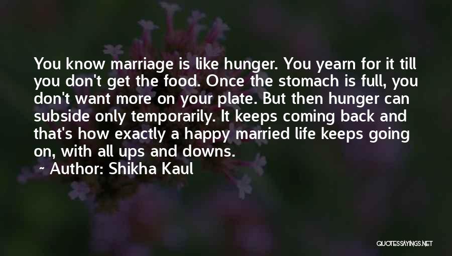 Marriage Ups And Downs Quotes By Shikha Kaul