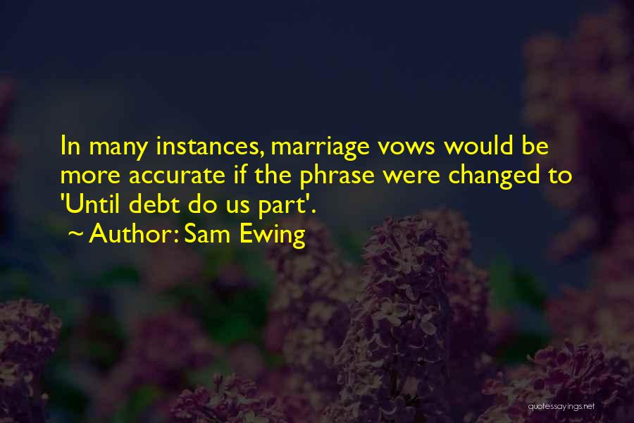 Marriage Vows Quotes By Sam Ewing