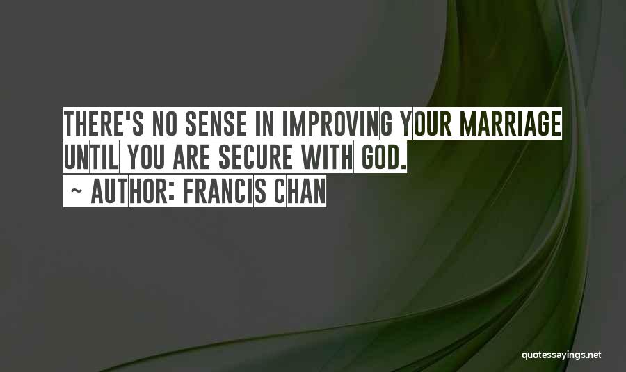 Marriage Without God Quotes By Francis Chan