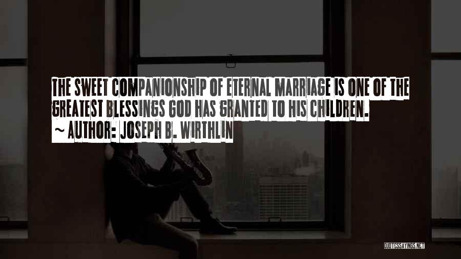 Marriage Without God Quotes By Joseph B. Wirthlin