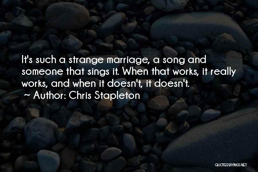 Marriage Works Quotes By Chris Stapleton