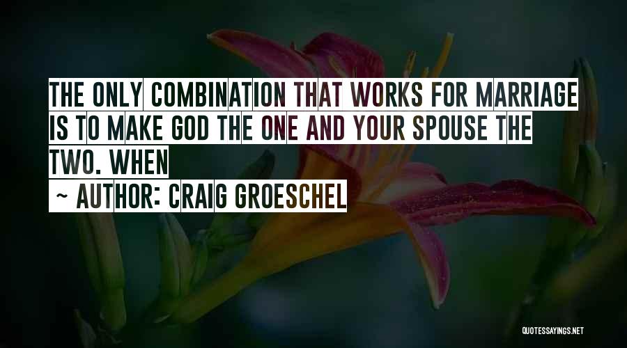 Marriage Works Quotes By Craig Groeschel