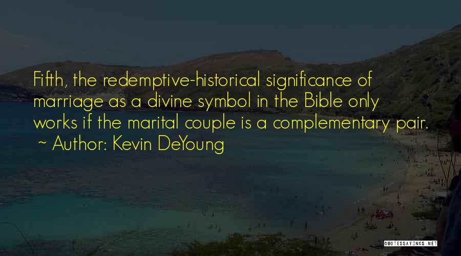 Marriage Works Quotes By Kevin DeYoung