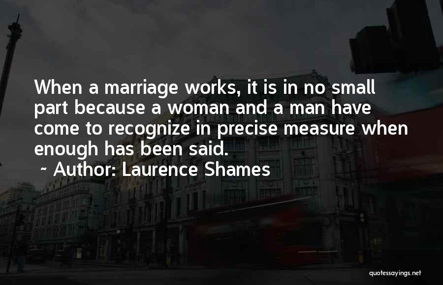 Marriage Works Quotes By Laurence Shames