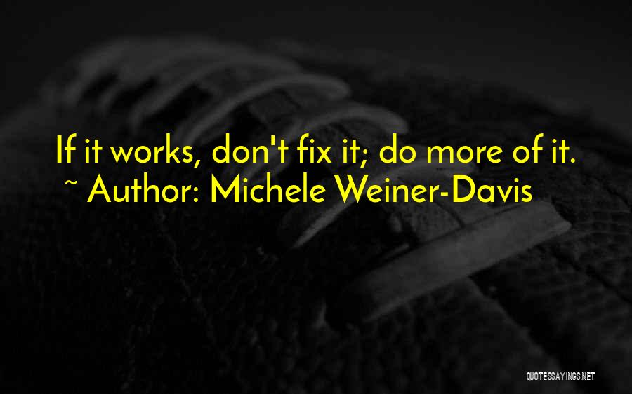 Marriage Works Quotes By Michele Weiner-Davis