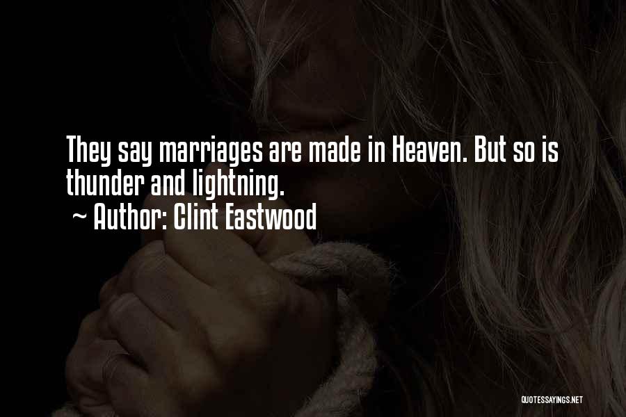 Marriages Are Made In Heaven Funny Quotes By Clint Eastwood