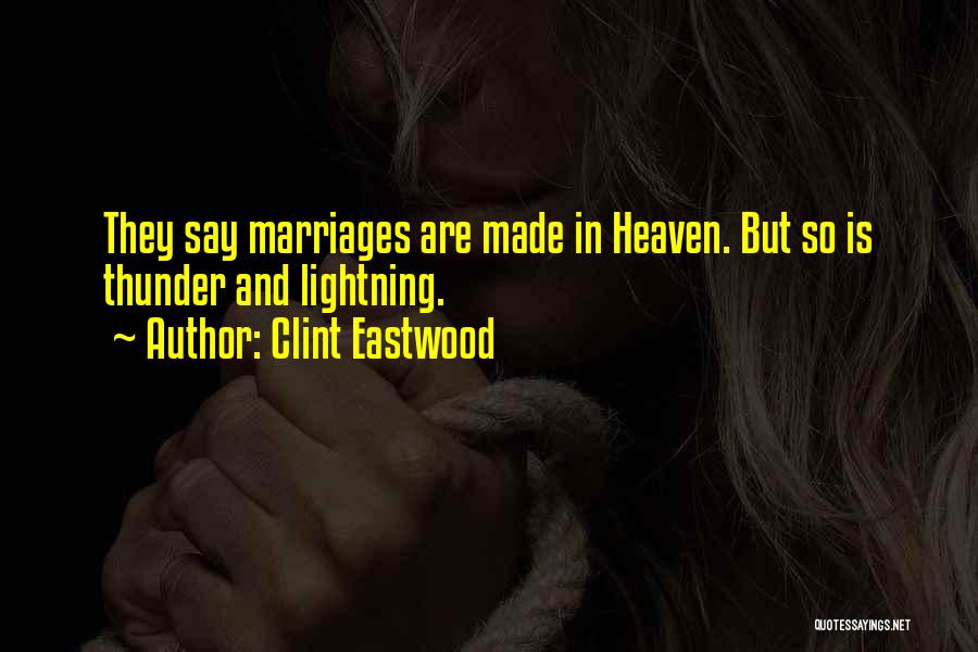 Marriages Made In Heaven Quotes By Clint Eastwood