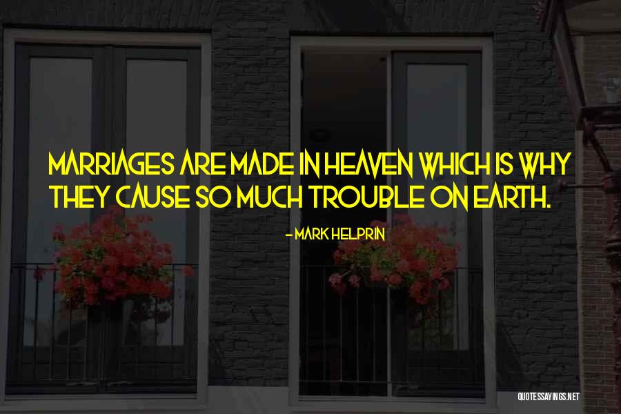 Marriages Made In Heaven Quotes By Mark Helprin