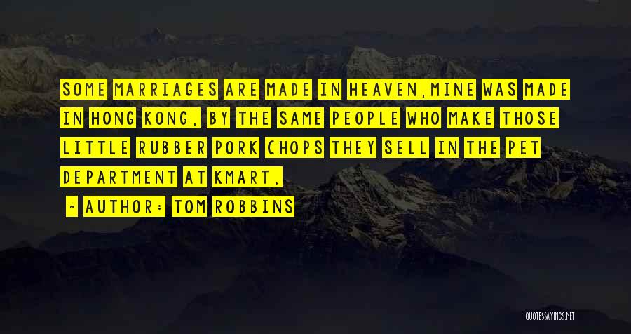 Marriages Made In Heaven Quotes By Tom Robbins