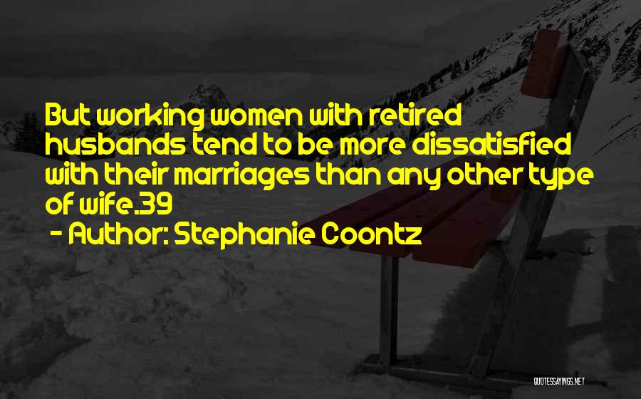 Marriages Not Working Quotes By Stephanie Coontz