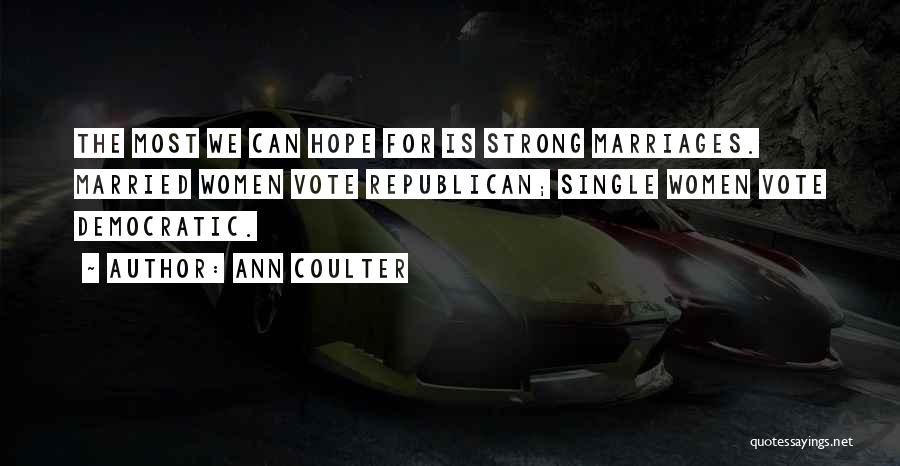 Marriages Quotes By Ann Coulter