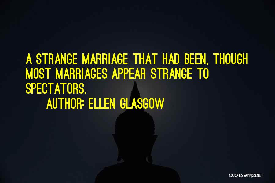 Marriages Quotes By Ellen Glasgow