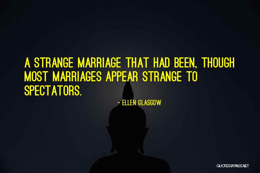 Marriages Quotes By Ellen Glasgow