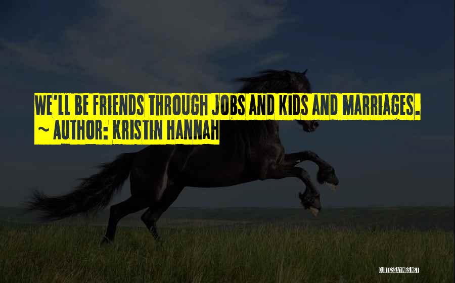 Marriages Quotes By Kristin Hannah