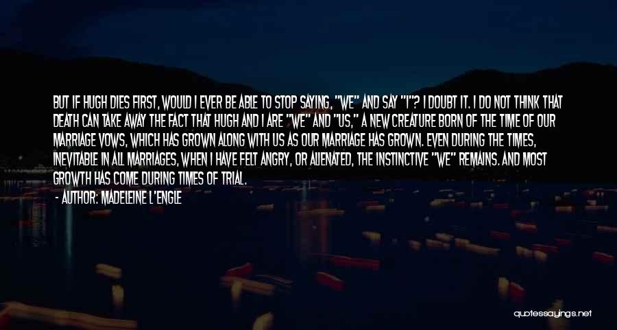 Marriages Quotes By Madeleine L'Engle Marriages Quotes By Madeleine L'Engle