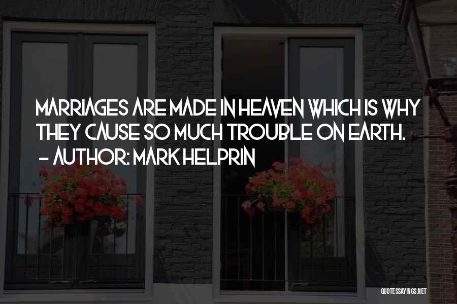 Marriages Quotes By Mark Helprin