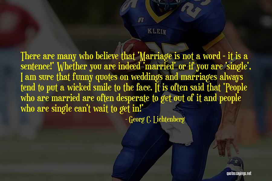 Marriages Quotes And Quotes By Georg C. Lichtenberg Marriages Quotes And Quotes By Georg C. Lichtenberg