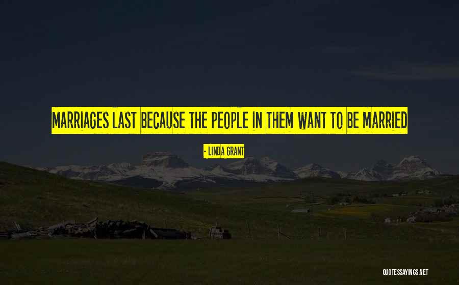 Marriages That Last Quotes By Linda Grant Marriages That Last Quotes By Linda Grant