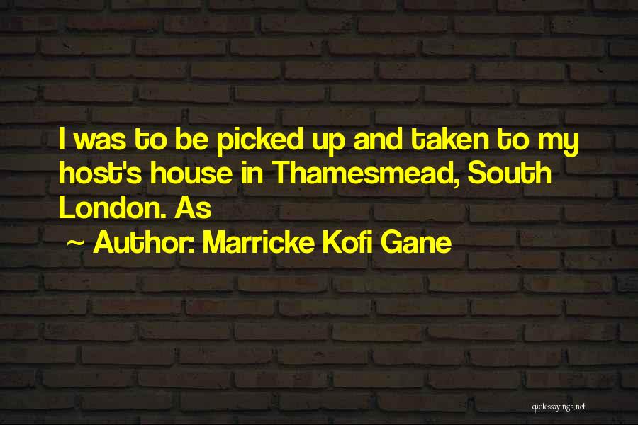 Marricke Kofi Gane Quotes 1848090