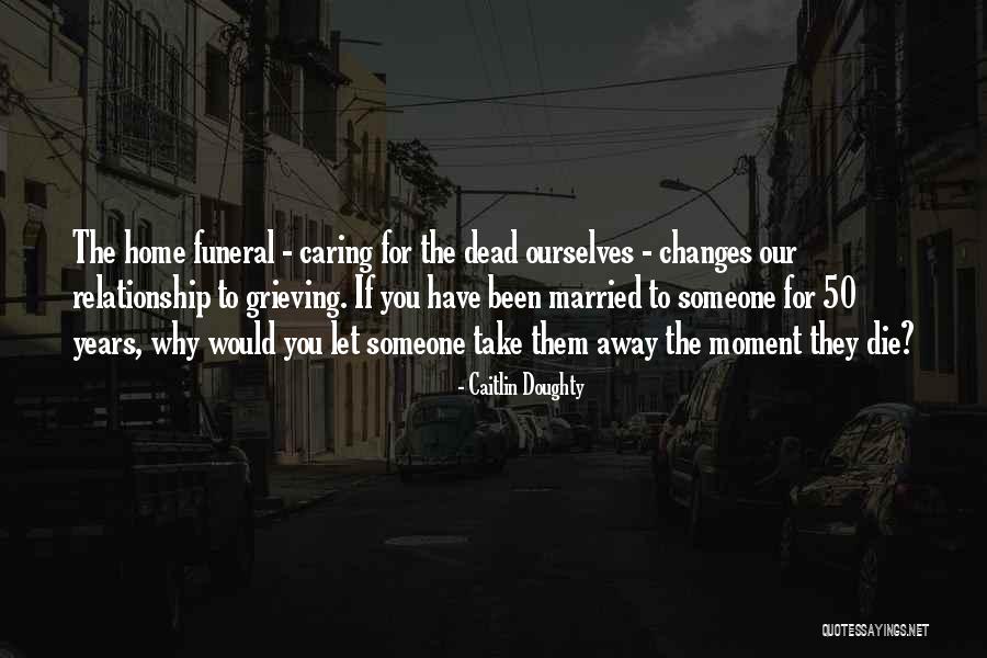 Married 50 Years Quotes By Caitlin Doughty