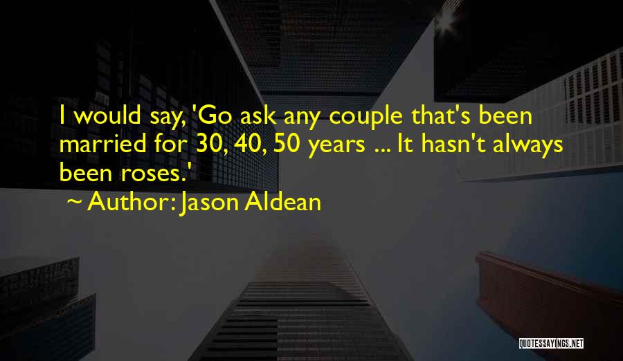 Married 50 Years Quotes By Jason Aldean