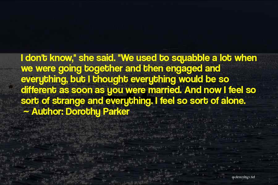 Married But Feel So Alone Quotes By Dorothy Parker