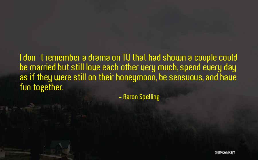 Married Couple Quotes By Aaron Spelling Married Couple Quotes By Aaron Spelling