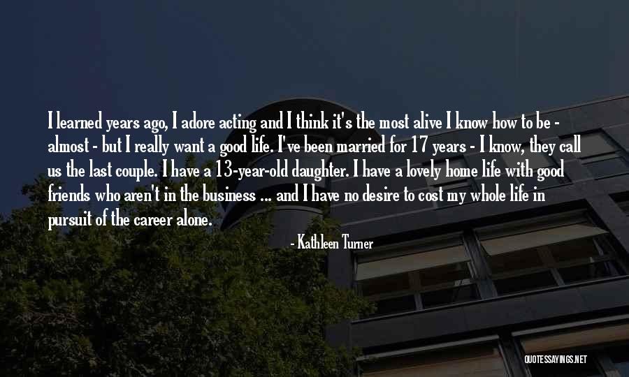 Married Couple Quotes By Kathleen Turner Married Couple Quotes By Kathleen Turner