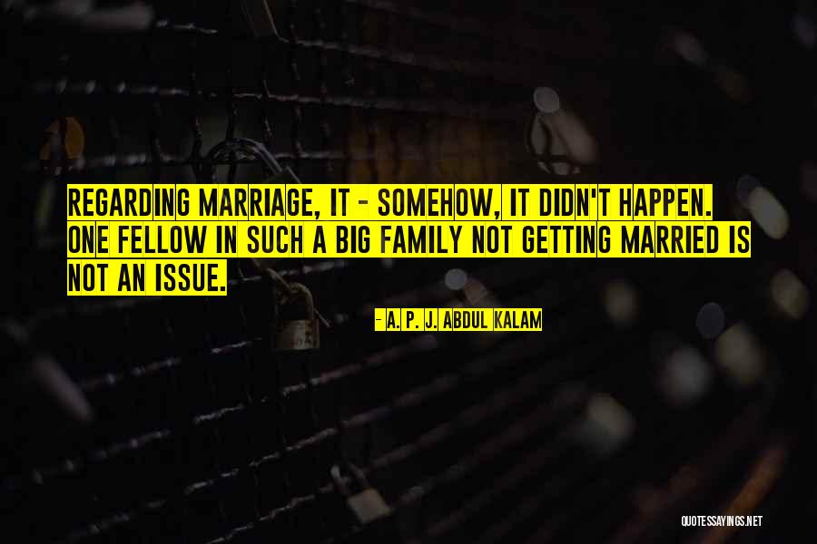 Married Family Quotes By A. P. J. Abdul Kalam Married Family Quotes By A. P. J. Abdul Kalam