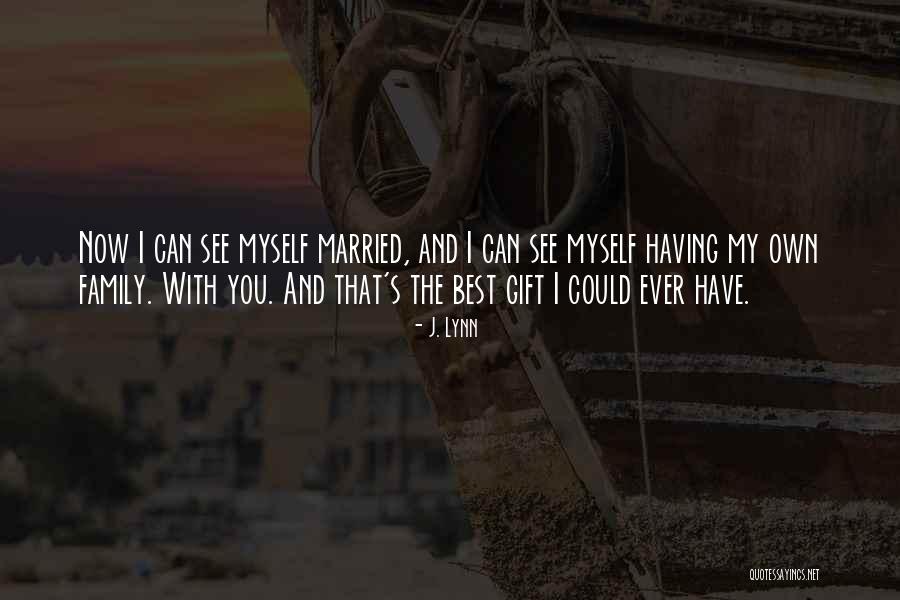 Married Family Quotes By J. Lynn Married Family Quotes By J. Lynn