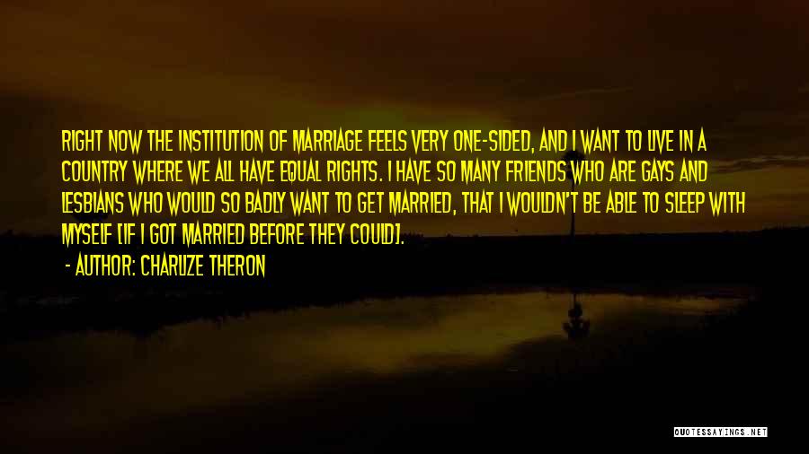 Married Friends Quotes By Charlize Theron