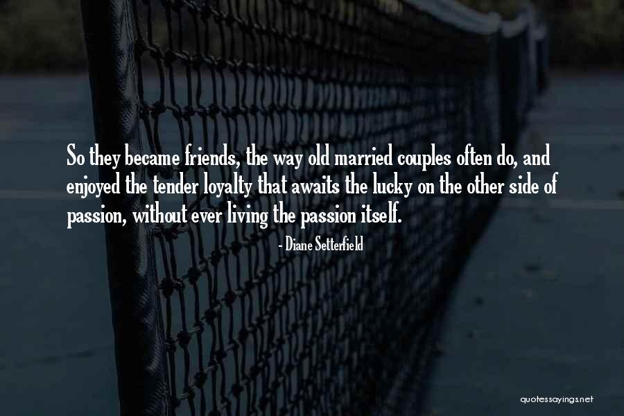 Married Friends Quotes By Diane Setterfield Married Friends Quotes By Diane Setterfield