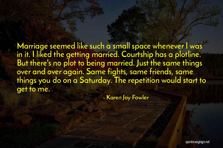 Married Friends Quotes By Karen Joy Fowler