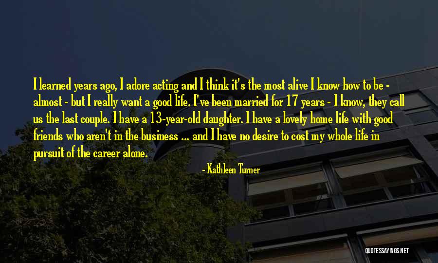 Married Friends Quotes By Kathleen Turner Married Friends Quotes By Kathleen Turner
