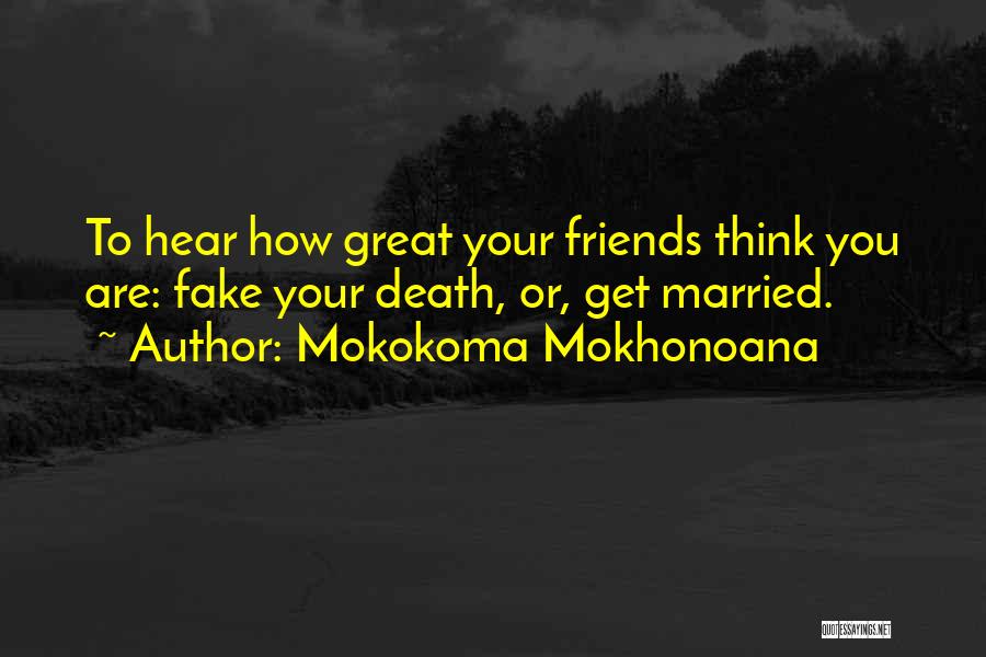 Married Friends Quotes By Mokokoma Mokhonoana