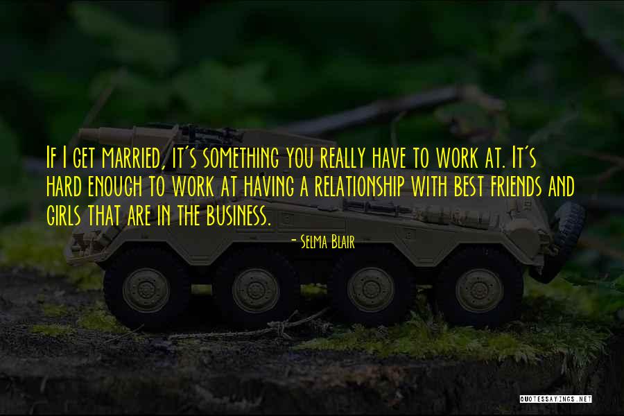 Married Friends Quotes By Selma Blair Married Friends Quotes By Selma Blair