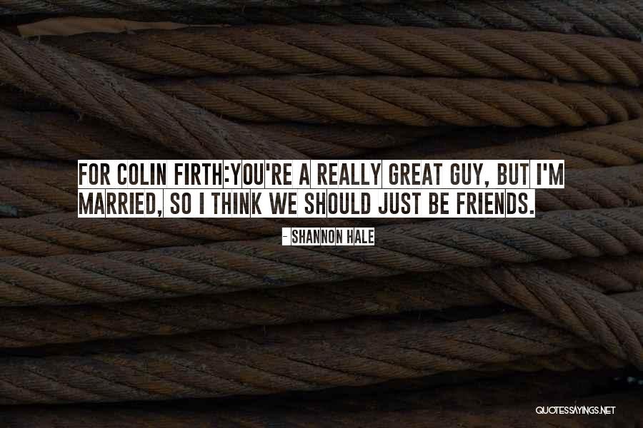 Married Friends Quotes By Shannon Hale Married Friends Quotes By Shannon Hale