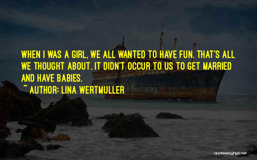 Married Girl Quotes By Lina Wertmuller