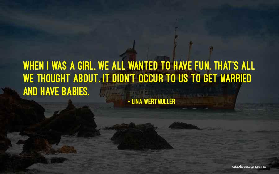 Married Girl Quotes By Lina Wertmuller