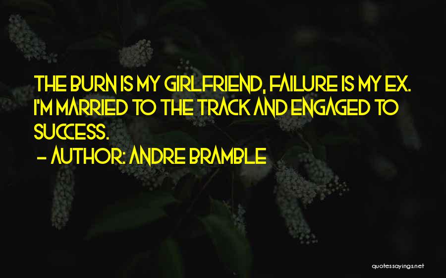 Married Girlfriend Quotes By Andre Bramble