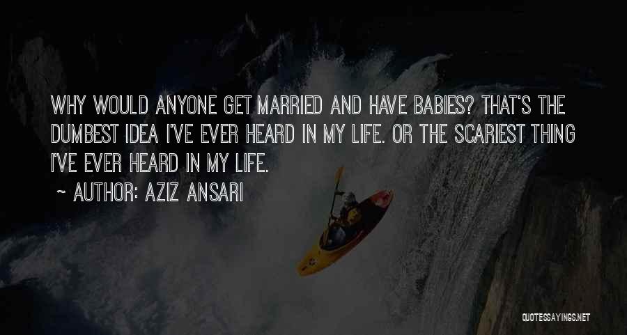 Married Life Quotes By Aziz Ansari