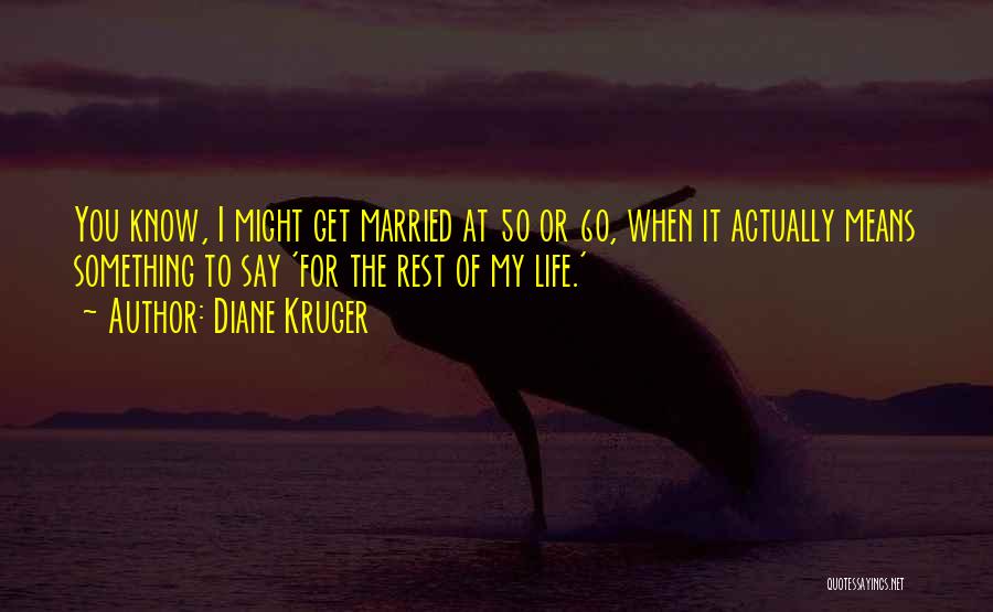 Married Life Quotes By Diane Kruger
