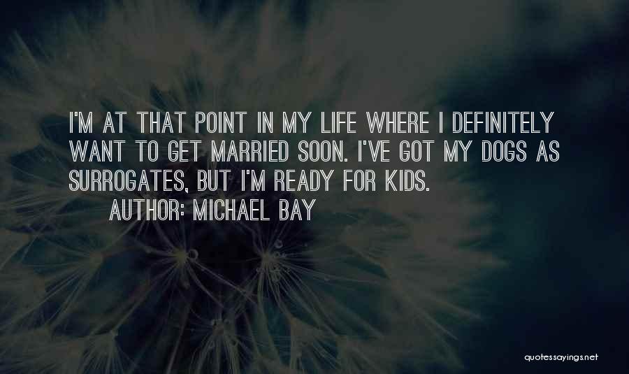 Married Life Quotes By Michael Bay