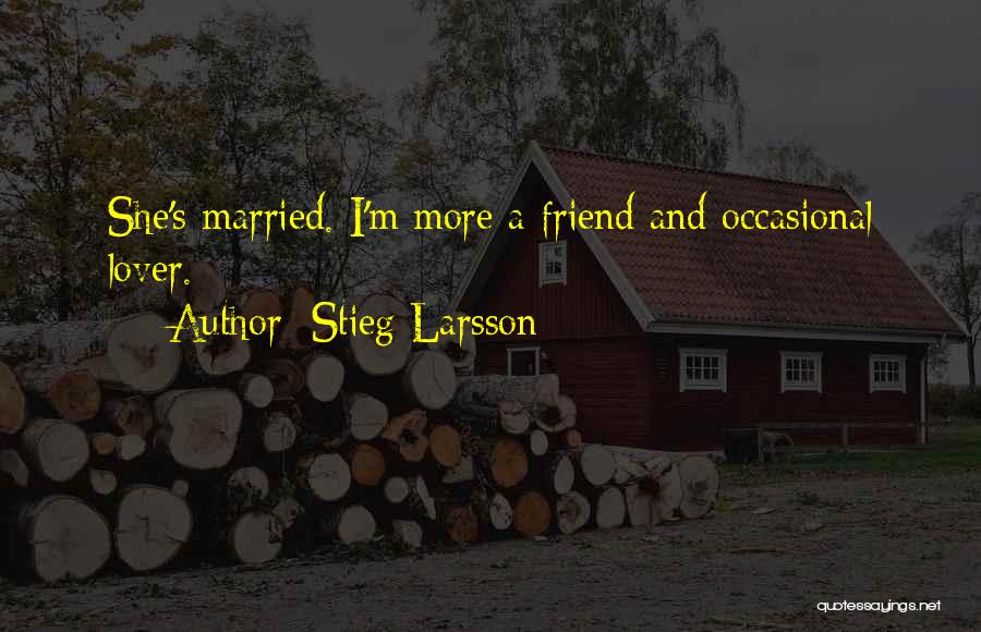 Married Lover Quotes By Stieg Larsson