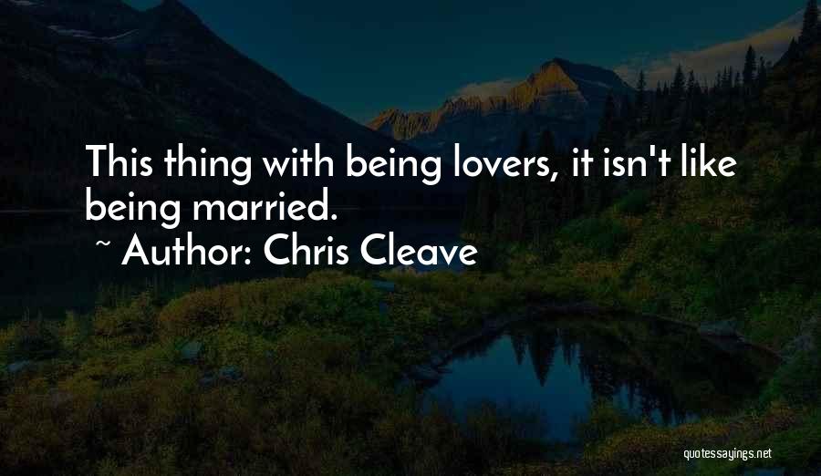 Married Lovers Quotes By Chris Cleave