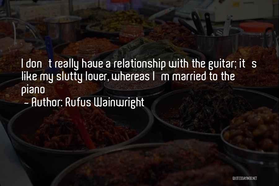 Married Lovers Quotes By Rufus Wainwright