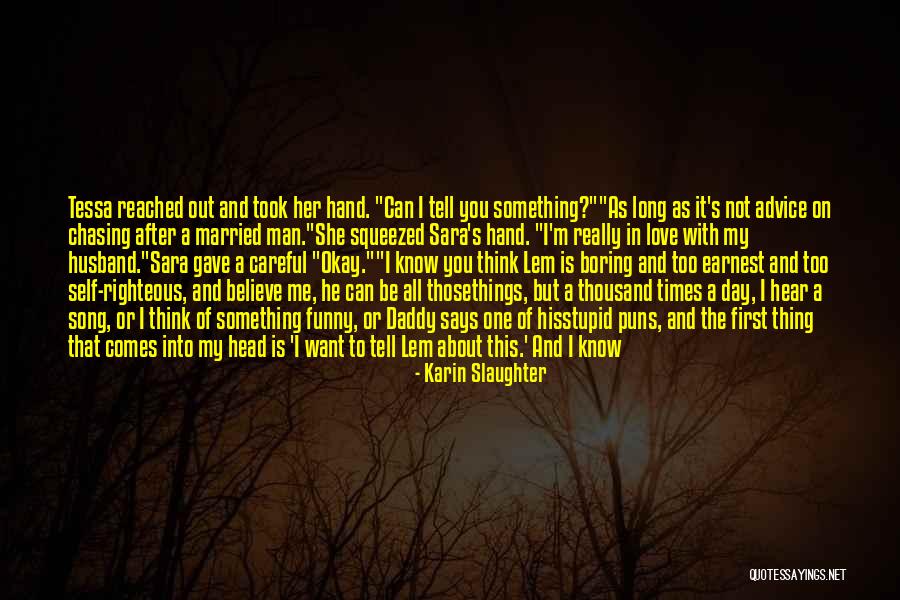 Married Man In Love Quotes By Karin Slaughter Married Man In Love Quotes By Karin Slaughter