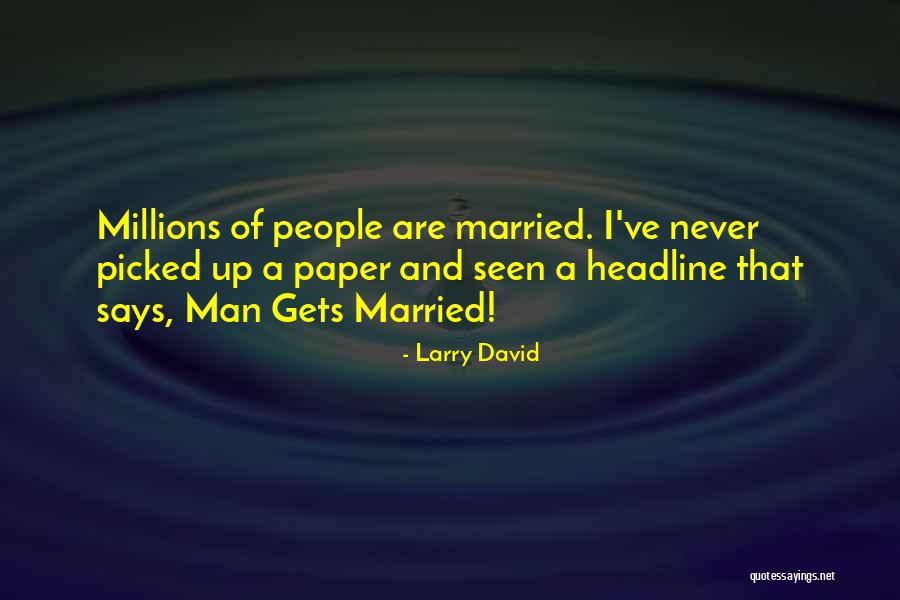 Married Only A Paper Quotes By Larry David Married Only A Paper Quotes By Larry David