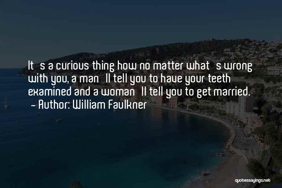 Married The Wrong Man Quotes By William Faulkner