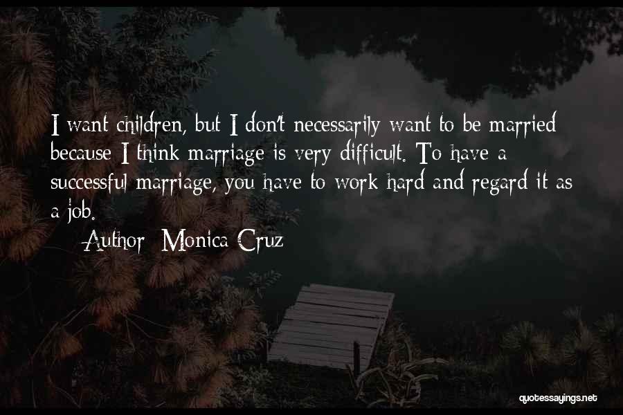 Married To Job Quotes By Monica Cruz